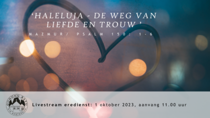 Livestream eredienst 1 oktober 2023 om 11.00 uur. Voorganger: Nj. L. Huijzer-Wattimury